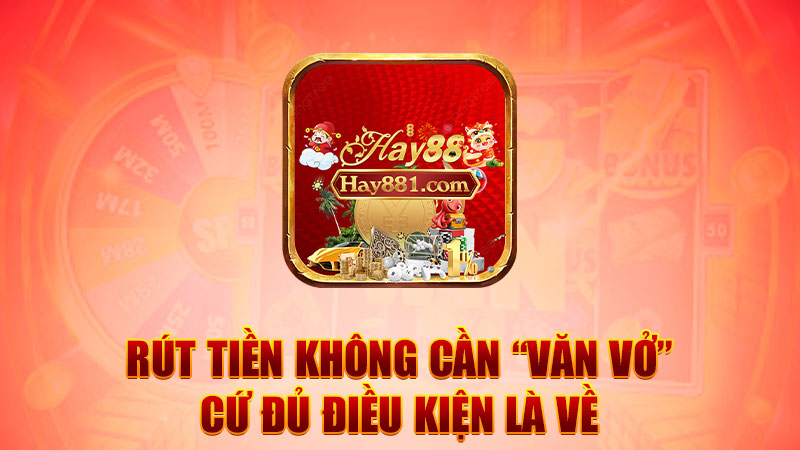 Rút tiền không cần “văn vở”, cứ đủ điều kiện là về