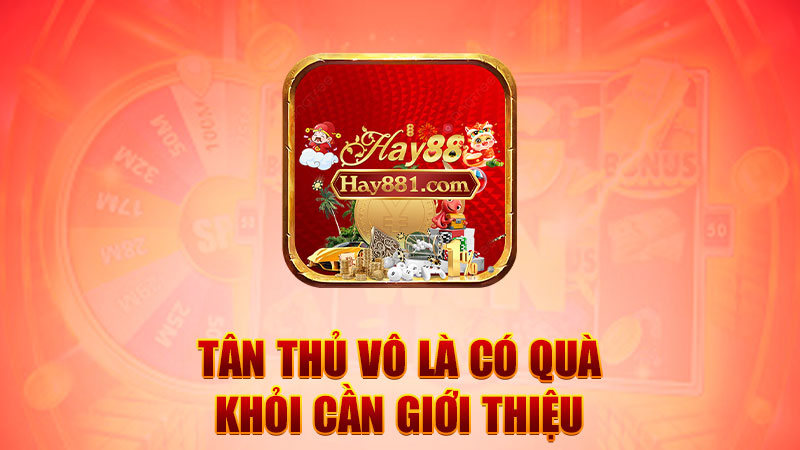 Tân thủ vô là có quà – khỏi cần giới thiệu